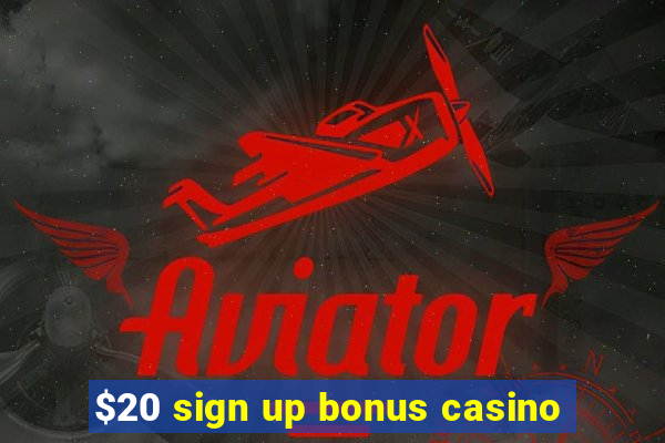 $20 sign up bonus casino