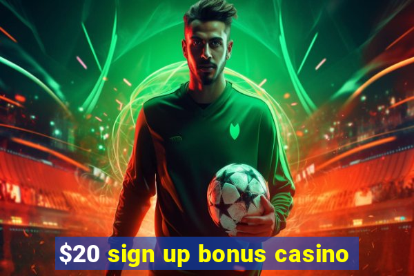 $20 sign up bonus casino