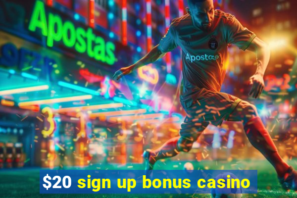 $20 sign up bonus casino