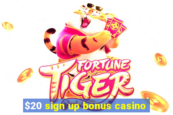 $20 sign up bonus casino