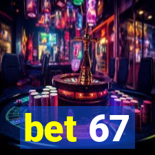 bet 67