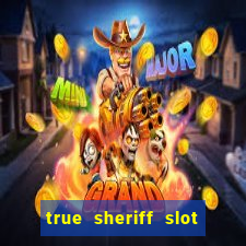 true sheriff slot free play