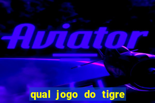 qual jogo do tigre é confiável