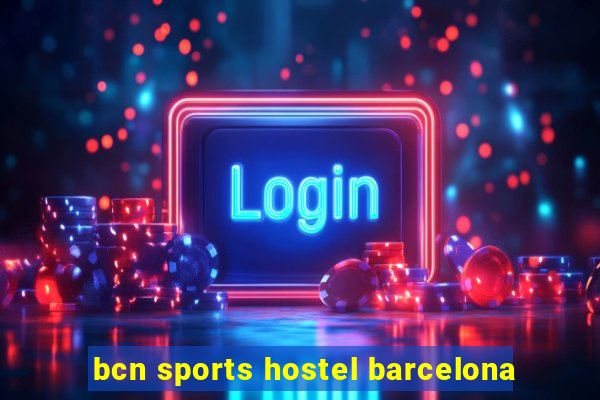 bcn sports hostel barcelona