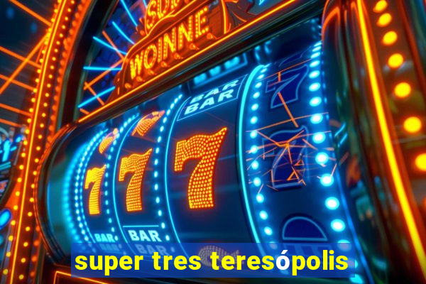 super tres teresópolis