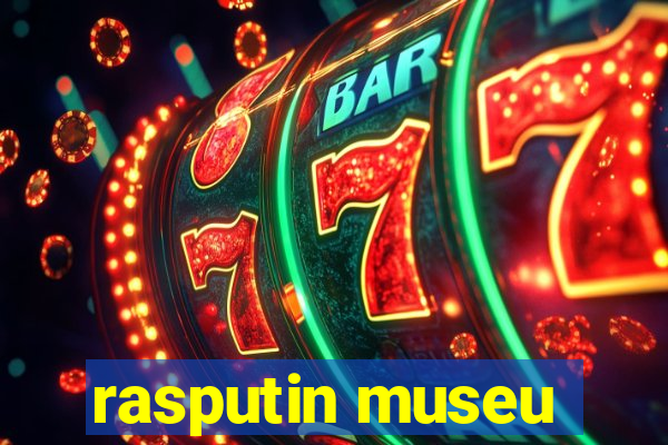 rasputin museu