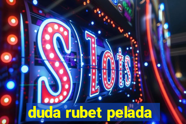 duda rubet pelada