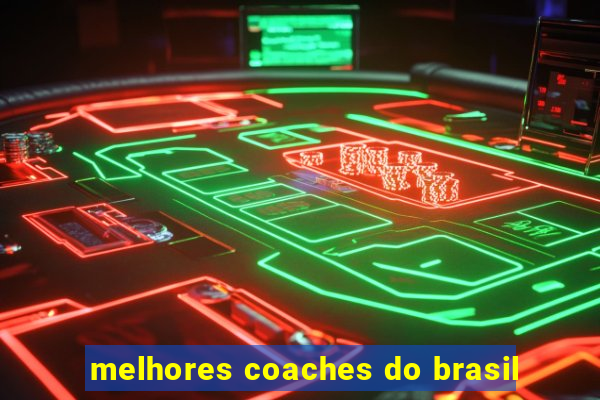 melhores coaches do brasil