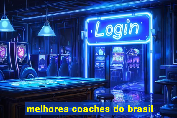 melhores coaches do brasil