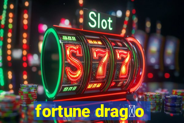 fortune drag茫o