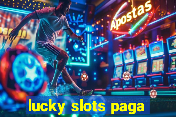 lucky slots paga