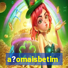 a?omaisbetim