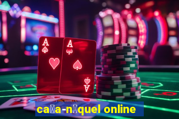 ca莽a-n铆quel online