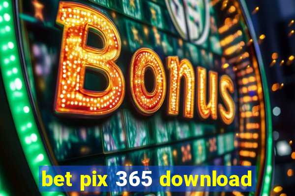 bet pix 365 download