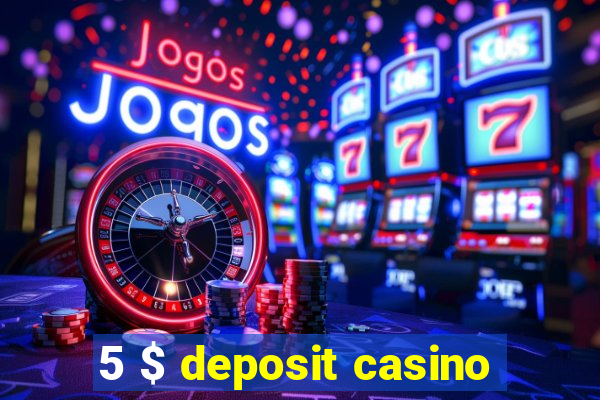 5 $ deposit casino