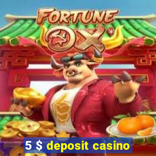 5 $ deposit casino