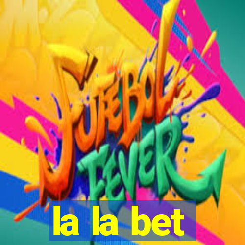 la la bet