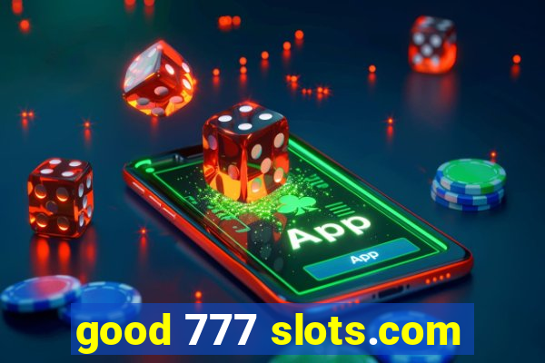 good 777 slots.com