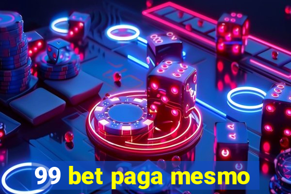 99 bet paga mesmo