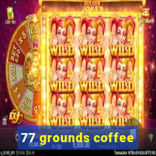 77 grounds coffee