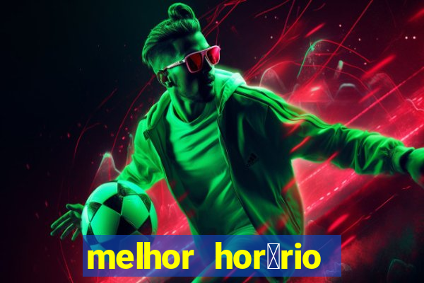 melhor hor谩rio para jogar slots