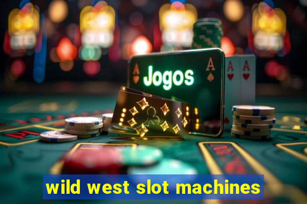 wild west slot machines