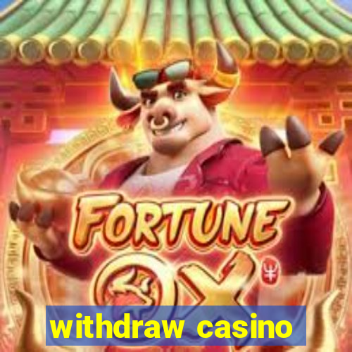 withdraw casino