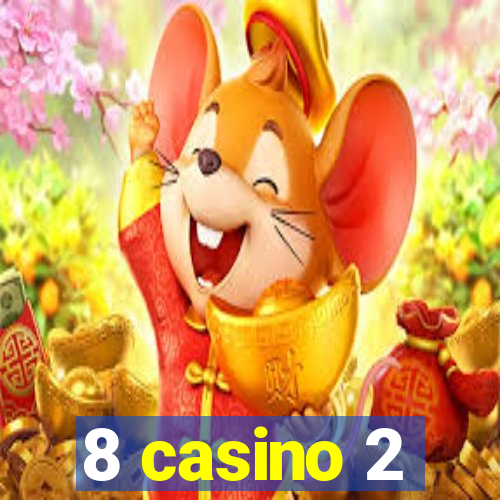 8 casino 2