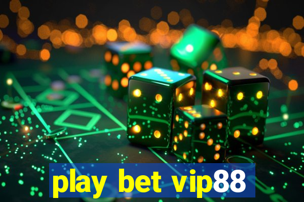 play bet vip88