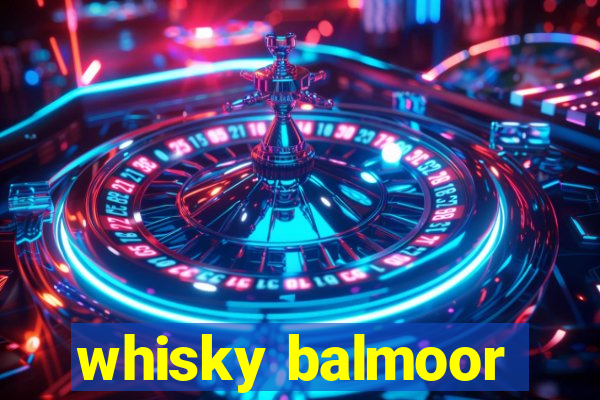 whisky balmoor