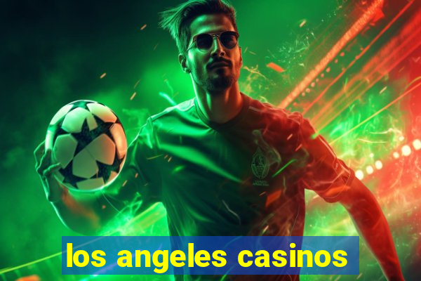 los angeles casinos