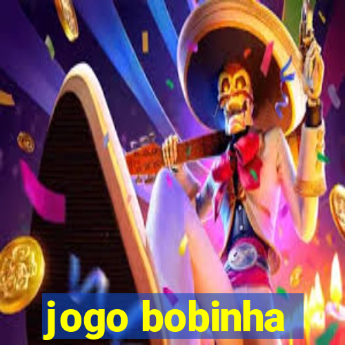 jogo bobinha