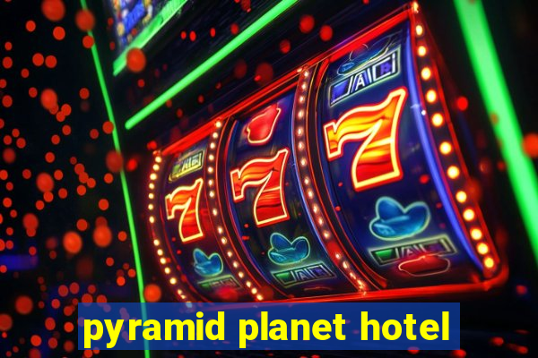 pyramid planet hotel