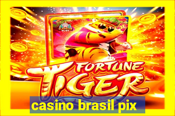 casino brasil pix