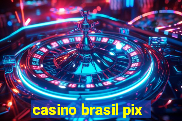 casino brasil pix