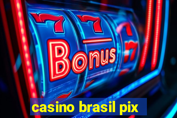 casino brasil pix