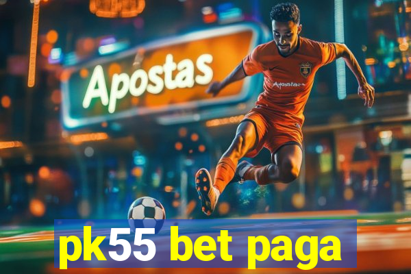 pk55 bet paga