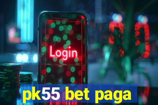 pk55 bet paga