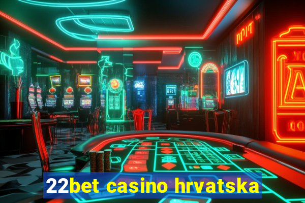 22bet casino hrvatska