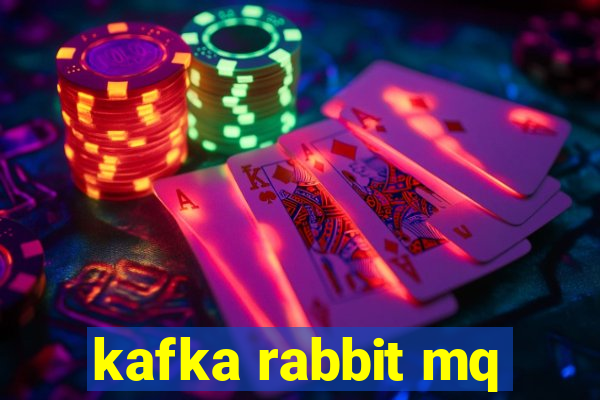 kafka rabbit mq