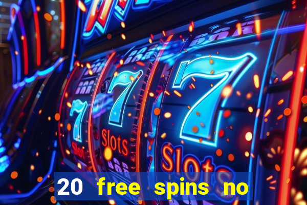 20 free spins no deposit casino