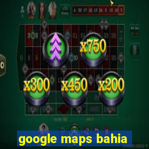 google maps bahia