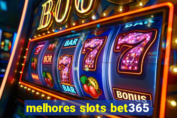 melhores slots bet365