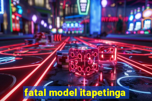 fatal model itapetinga