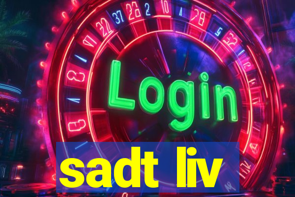 sadt liv