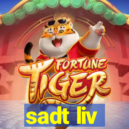 sadt liv