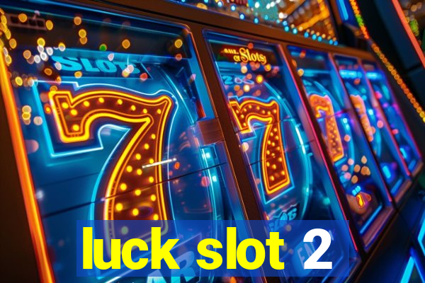 luck slot 2