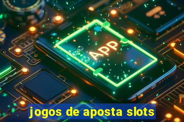 jogos de aposta slots