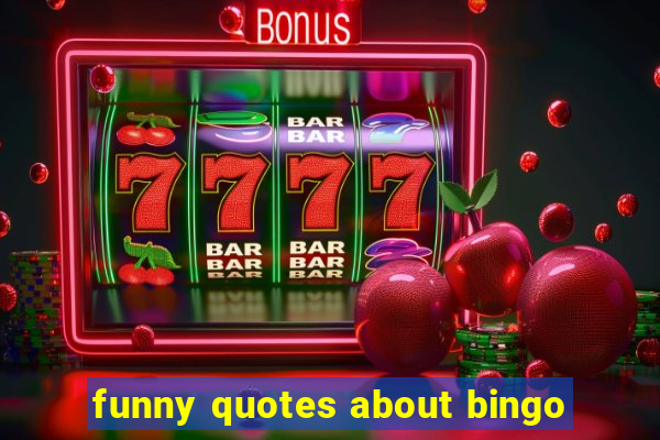 funny quotes about bingo