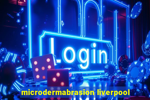 microdermabrasion liverpool